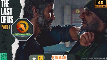 FINALE - The Last of Us Part 1 PS5 Walkthrough Gameplay Part 15 [4K 60 FPS]