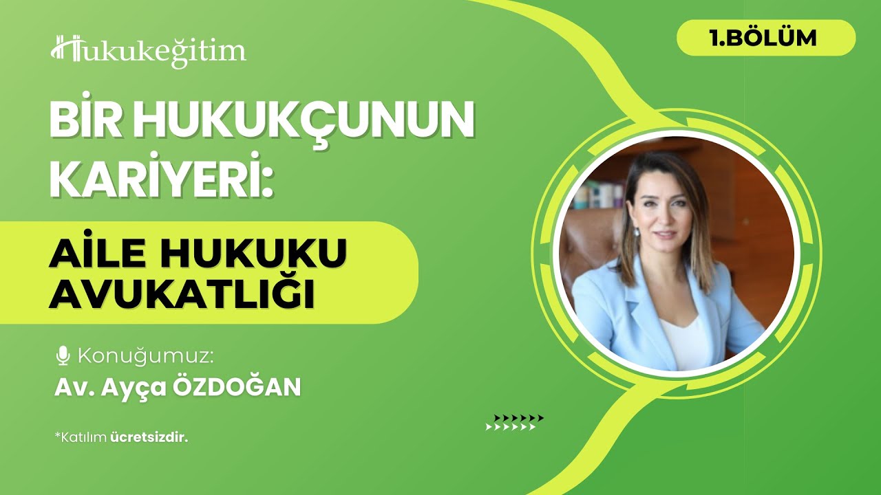 ⚖️ Bir Hukukçunun Kariyeri: Aile Hukuku Avukatlığı | Av. Ayça ÖZDOĞAN