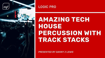 Logic Pro X Tutorial - Track Stacks - Amazing Tech House Percussion