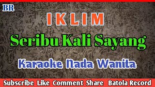 Iklim - Seribu Kali Sayang Karaoke | Nada Wanita