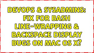 DevOps & SysAdmins: Fix for bash line-wrapping & backspace display bugs on Mac OS X?