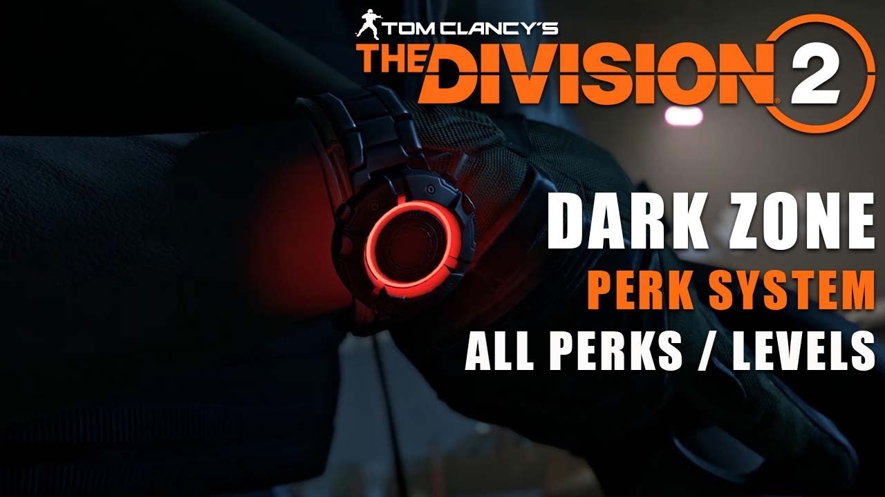 The Division 2 ALL Dark Zone Level Perks YouTube