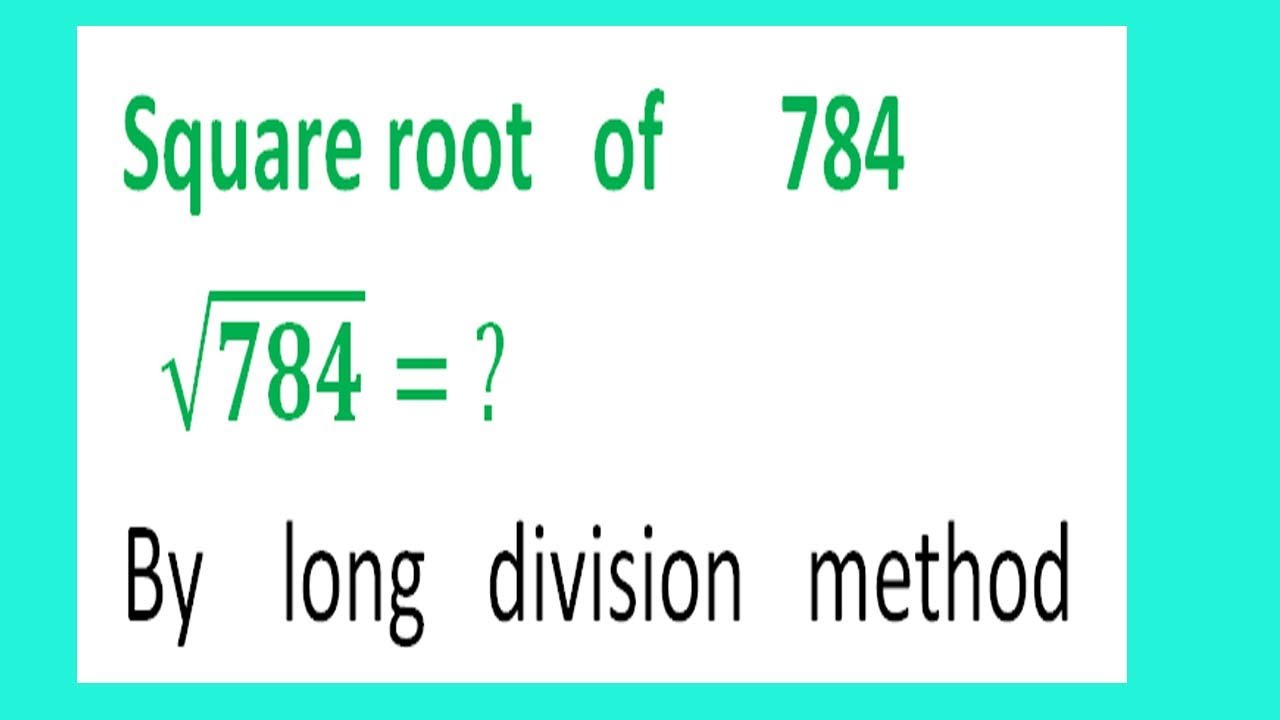 Square Root Of 784 784 By Long Division Method YouTube Square Root Of 784 784 By Long Division Method YouTube