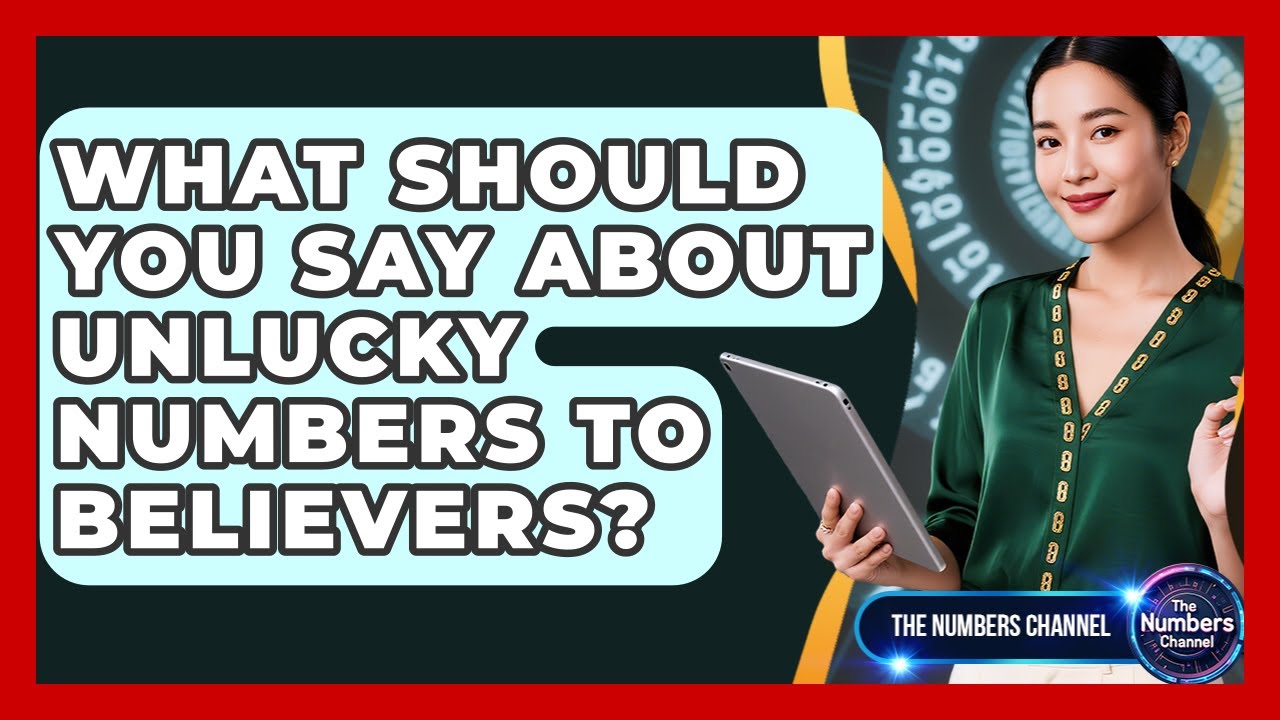 What Should You Say About Unlucky Numbers To Believers? - The Numbers Channel