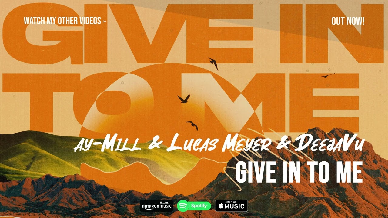 ay-Mill & Lucas Meyer & DeejaVu - Give In To Me | 🎸