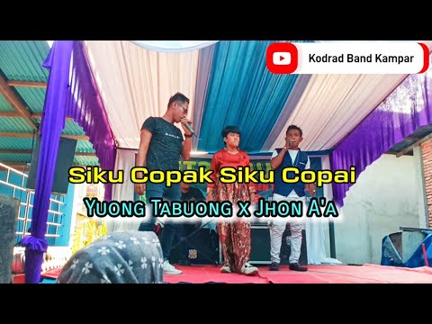 SIKU COPAK SIKU COPAI - YUONG TABUONG x JHON A'A