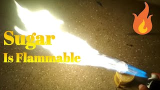 Sugar is flammable 🔥....