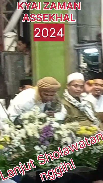 2024 #KYAI ZAMAN ASSEKHAL #Lanjut Sholawatane #Gandrung Nabi