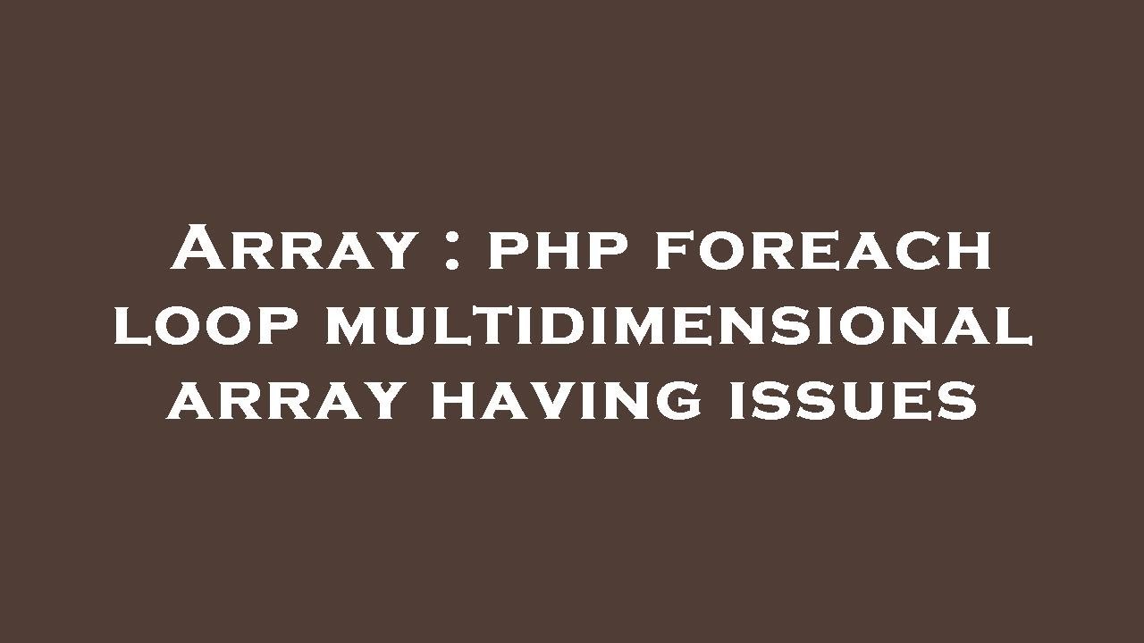 array-php-foreach-loop-multidimensional-array-having-issues-youtube