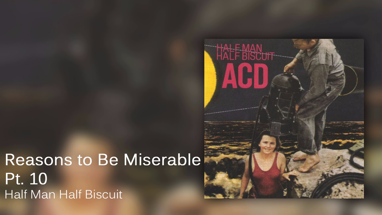 Half Man Half Biscuit - Reasons to Be Miserable, Pt. 10 [Official Audio]