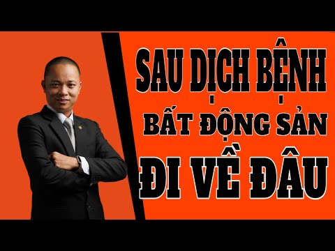 Sau dịch bệnh lần này thị trường bất động sản sẽ như thế nào I Phạm Văn Nam