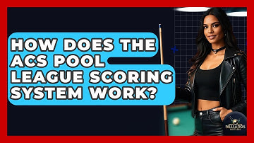 How Does The ACS Pool League Scoring System Work? - Billiards Hustlers