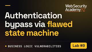 Full Business Logic Vulnerabilities - Lab #9 Authentication bypass via flawed state machine Update
