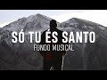 Só tu és Santo - Morada | Fundo Musical - Instrumental Worship - Piano + Pads