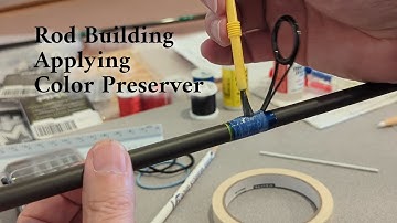Rod Building - Applying Color Preserver