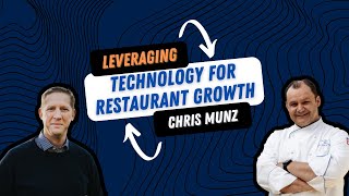 Leveraging Technology for Restaurant Growth with Chris Munz
