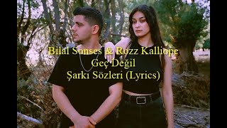 Bilal Sonses & Rozz Kalliope  Geç Değil Şarkı Sözleri (Lyrics) Resimi