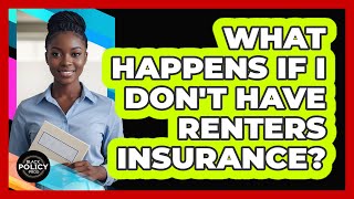 What Happens If I Don't Have Renters Insurance?