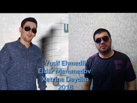 Yusif Ehmedli ft Eldar Memmedov - Xetrine Deydim