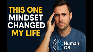 The Mindset Shift That Will Shock You | HumanOS