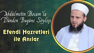 EFENDİ HAZRETLERİ İLE ANILAR