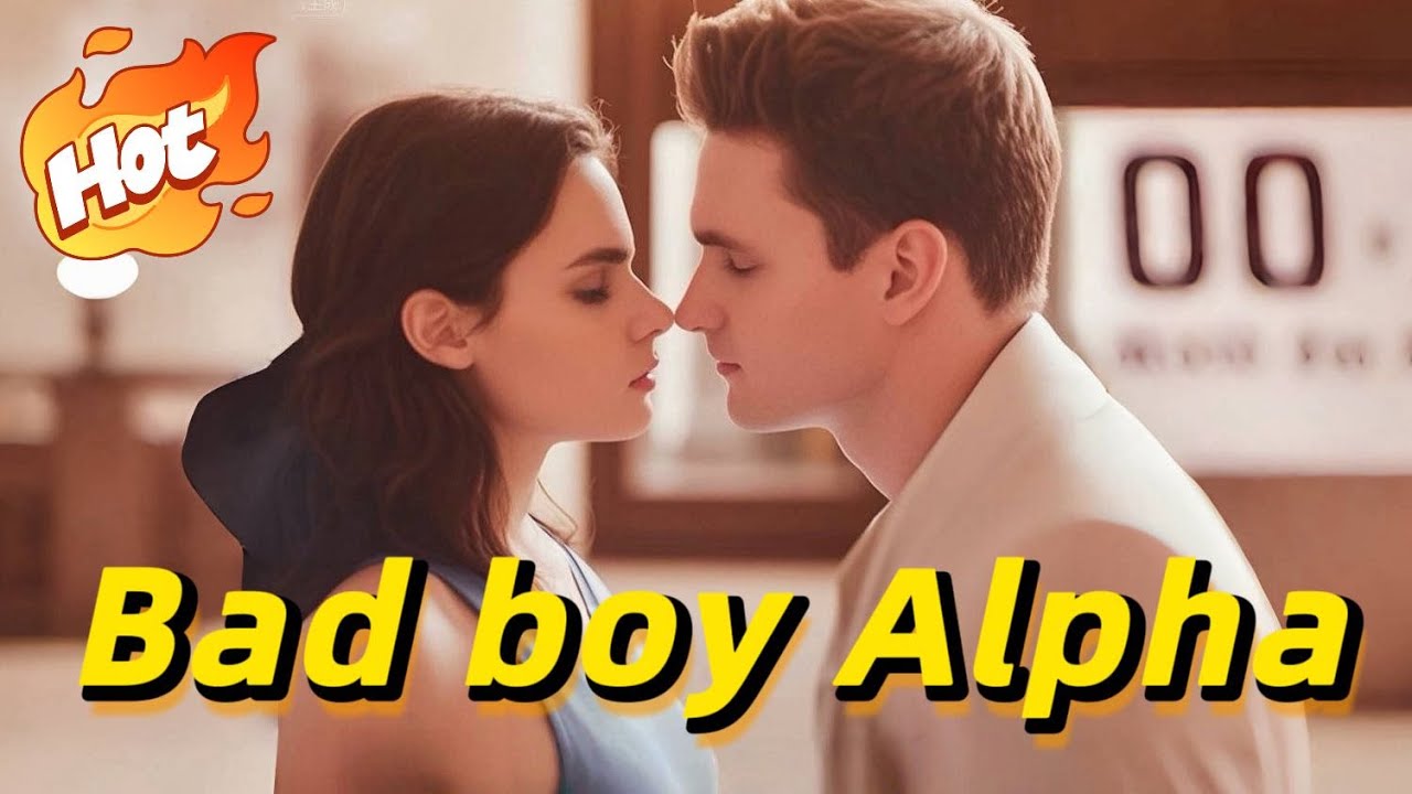 Fated to My Bad Boy Alpha【HOT DRAMA】