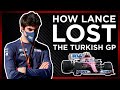 How Lance Stroll Lost The Turkish GP