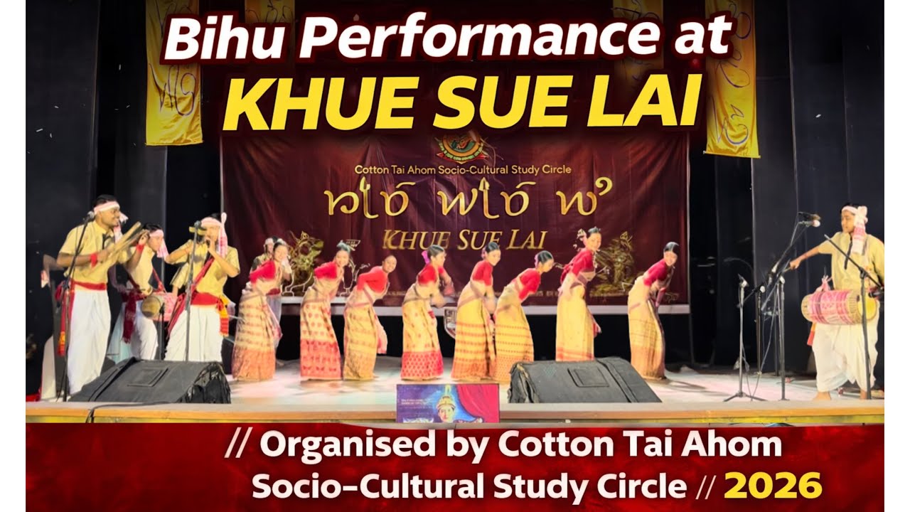 Bihu Performance at KHUE SUE LAI // Organised by Cotton Tai Ahom Socio-Cultural Study Circle // 2026