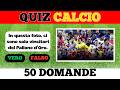 50 domande Vero o Falso sul calcio: sfida definitiva!