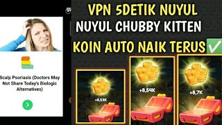 vpn iklan 5 detik nuyul game akses awal terbaru chubby kitten screenshot 5