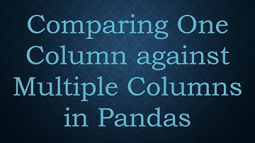 Comparing One Column against Multiple Columns in Pandas