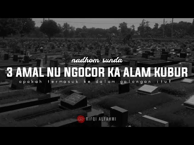 tiga amal yang tidak akan berhenti mengalir walaupun sudah meninggal || nadhom sunda pepeling hidup class=