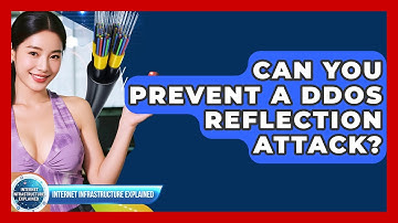Can You Prevent A DDoS Reflection Attack? - Internet Infrastructure Explained