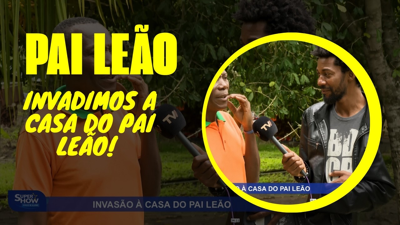 SUPER SHOW INVADE A CASA DE PAI LEÃO: EP 4