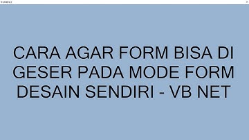 CARA AGAR FORM BISA DI GESER PADA MODE FORM DESAIN SENDIRI   VB NET