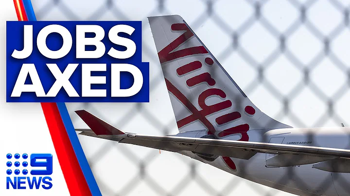 Virgin Australia axes 3,000 jobs in relaunch | 9News Australia - DayDayNews