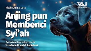 [Kisah Aneh & Lucu] Anjing pun Membenci Syi’ah