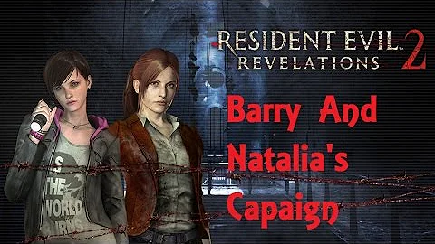 Resident Evil Revelations 2 Barry And Natalia's Campaign