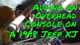 Adding a factory overhead console in a 1998 Jeep Cherokee XJ