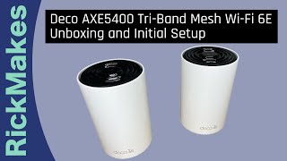 Deco AXE5400 TriBand Mesh WiFi 6E Unboxing and Initial Setup