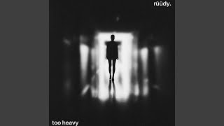 too heavy