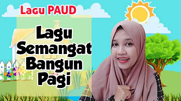 Lagu PAUD : Lagu Semangat Bangun Pagi