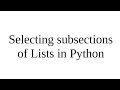 Selecting subsections of Lists in Python
