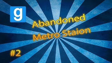 GMod - Abandoned Metro PART 2