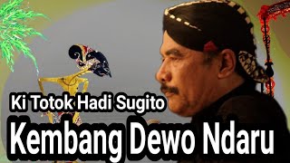 Ki Totok Hadi Sugito Lakon Kembang Dewo Ndaru