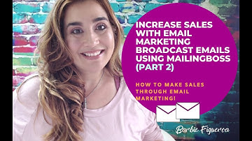 Increase Sales With Broadcast Emails, Using Mailingboss Email Marketing Software (Part 2 of 2)