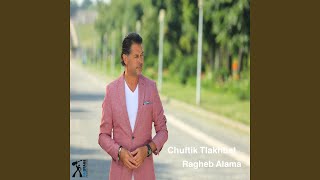 Chuftik Tlakhbat - Ragheb Alama