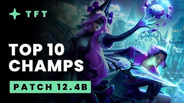 Top 10 Champions - Teamfight Tactics Patch 12.4b