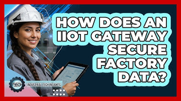 How Does An IIoT Gateway Secure Factory Data?