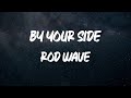 Rod Wave - By Your Side [Lyrics]